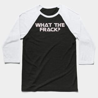 What the FRAK Baseball T-Shirt